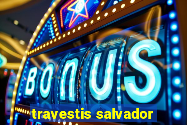 travestis salvador